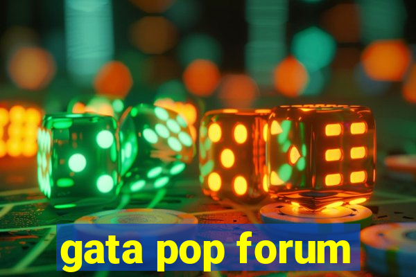 gata pop forum